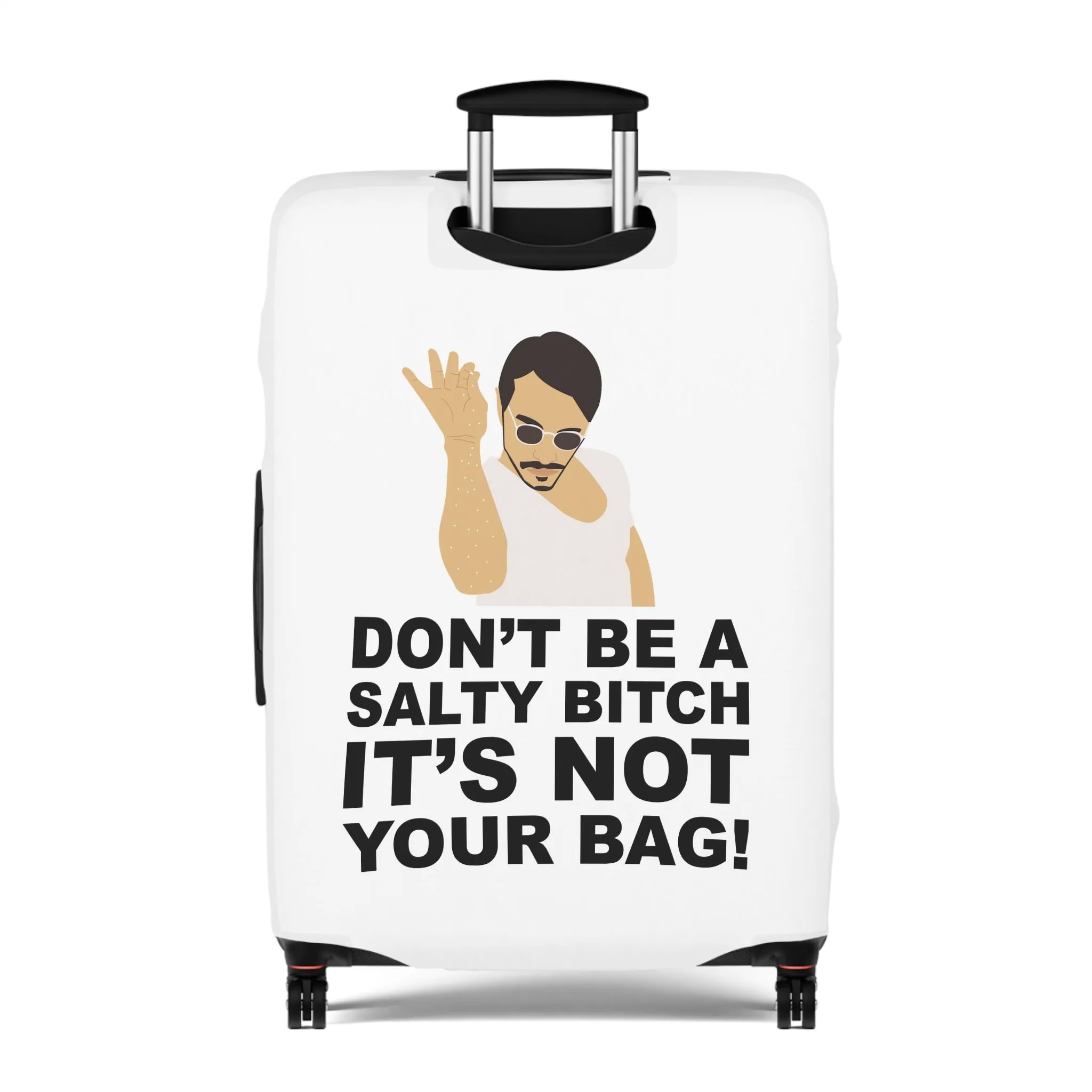 Don't Be A Salty Bitch It's Not Your Bag!--Luggage Cover