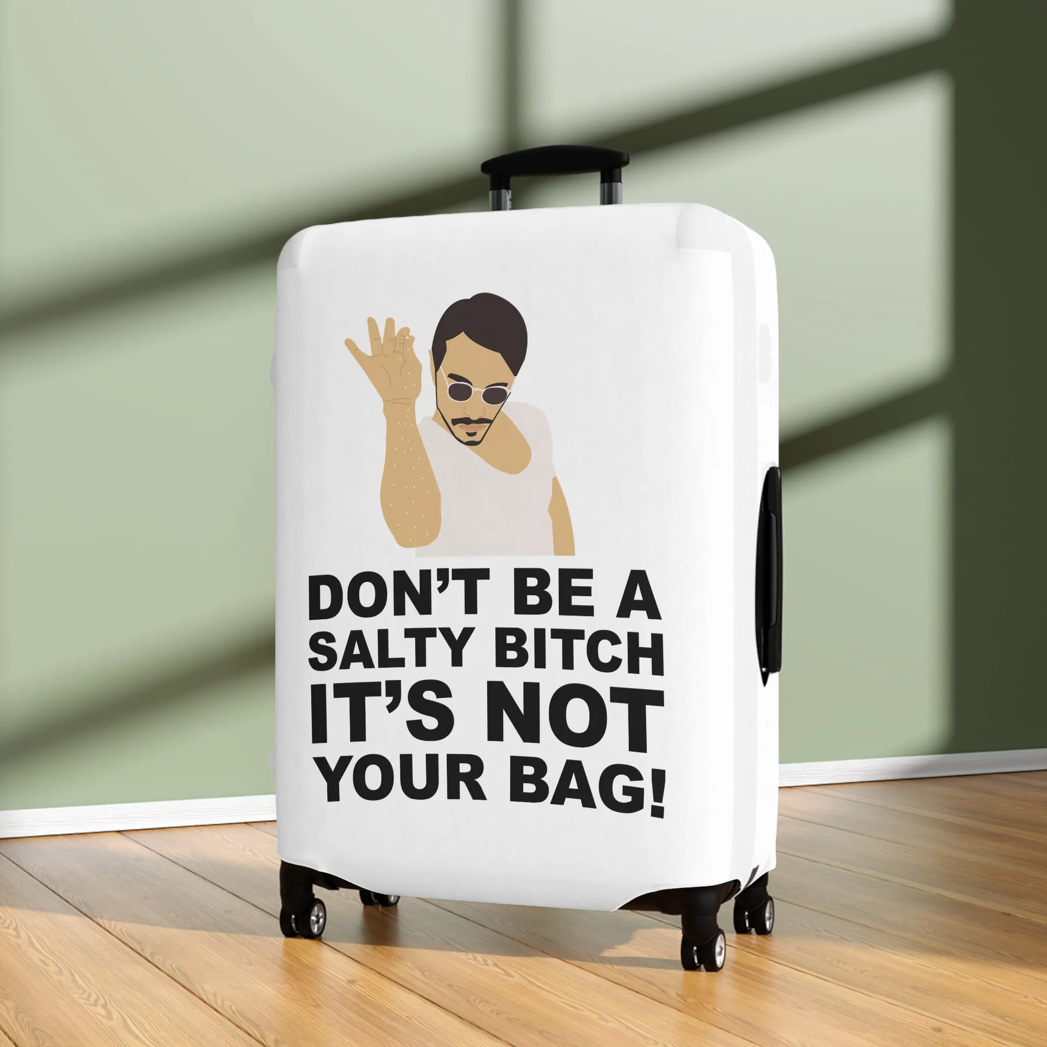 Don't Be A Salty Bitch It's Not Your Bag!--Luggage Cover